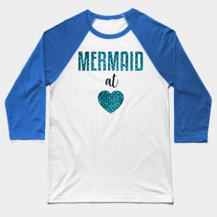 mermaid at heart Baseball T-Shirt